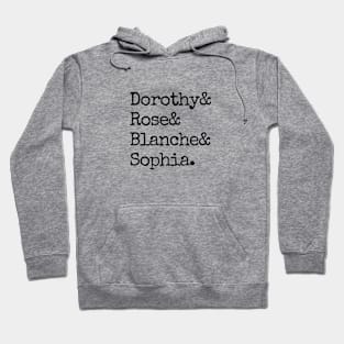 Dorothy& Rose& Blanche& Sophia (Black Font) - Golden Girls Hoodie